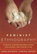 Feminist ethnography : thinking through methodologies, challenges, and possibilities / Dána-Ain Davis & Christa Craven.