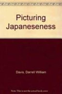 Picturing Japaneseness : monumental style, national identity, Japanese film / Darrell William Davis.