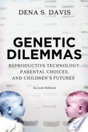 Genetic Dilemmas : Reproductive Technology, Parental Choices, and Children's Futures /