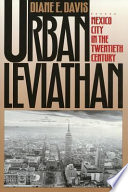 Urban leviathan : Mexico City in the twentieth century /