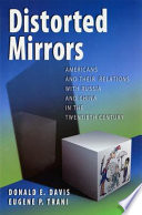 Distorted mirrors : Americans and their relations with Russia and China in the twentieth century /