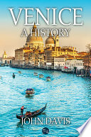 Venice : a history / John Davis.