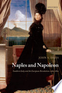 Naples and Napoleon : southern Italy and the European revolutions (1780-1860) /