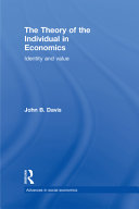 The theory of the individual in economics identity and value / John B. Davis.