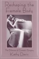 Reshaping the female body : the dilemma of cosmetic surgery / Kathy Davis.