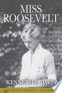 Miss Roosevelt / Kenneth S. Davis.