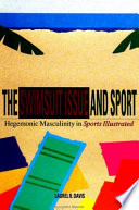 The swimsuit issue and sport : hegemonic masculinity in Sports illustrated / Laurel R. Davis.