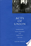 Acts of union : Scotland and the literary negotiation of the British nation, 1707-1830 /