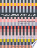 Visual Communication Design : an Introduction to Design Concepts in Everyday Experience /