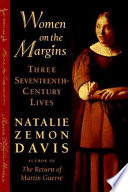 Women on the margins : three seventeenth-century lives / Natalie Zemon Davis.