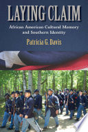 Laying claim : African American cultural memory and southern identity / Patricia G. Davis.