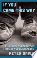 If you came this way : a journey through the lives of the underclass /