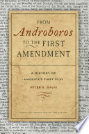 From Androboros to the first amendment : a history of America's first play /