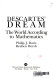 Descartes' dream : the world according to mathematics / Philip J. Davis, Reuben Hersh.