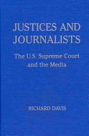 Justices and journalists : the U.S. Supreme Court and the media /