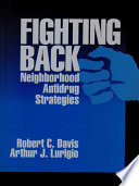 Fighting back : neighborhood antidrug strategies / Robert C. Davis, Arthur J. Lurigio.