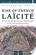 Rise of French Laïcité : French secularism from the reformation to the twenty-first century