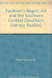 Faulkner's "Negro" : art and the southern context / Thadious M. Davis.