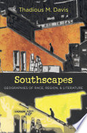 Southscapes : geographies of race, region, & literature / Thadious M. Davis.