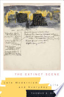 The extinct scene : late modernism and everyday life /