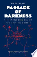 Passage of darkness : the ethnobiology of the Haitian zombie / by Wade Davis.