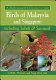 A naturalist's guide to the birds of Malaysia and Singapore /