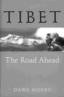 Tibet : the road ahead / Dawa Norbu.