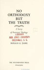 No orthodoxy but the truth ; a survey of Protestant theology /