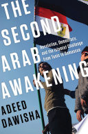The second Arab awakening : revolution, democracy, and the Islamist challenge from Tunis to Damascus /