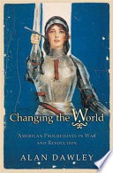 Changing the world : American progressives in war and revolution /