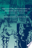 The culture of playgoing in Shakespeare's England : a collaborative debate /