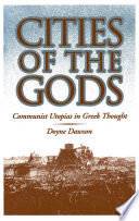 Cities of the gods : communist utopias in Greek thought / Doyne Dawson.