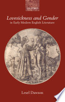 Lovesickness and gender in early modern English literature / Lesel Dawson.