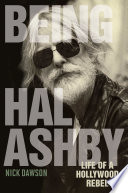 Being Hal Ashby : life of a Hollywood rebel /