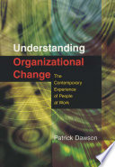 Understanding organizational change : the contemporary experience of people at work /