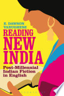 Reading new India : post-millennial Indian fiction in English /