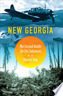 New Georgia : the second battle for the Solomons / Ronnie Day.