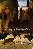 With dogs at the edge of life / Colin Dayan.