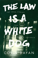 The law is a white dog : how legal rituals make and unmake persons / Colin Dayan.