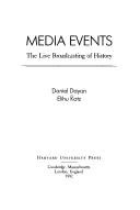 Media events : the live broadcasting of history / Daniel Dayan, Elihu Katz.