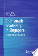 Charismatic leadership in Singapore : three extraordinary people /