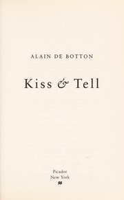 Kiss & tell / by Alain de Botton.