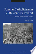 Popular Catholicism in 20th-century Ireland : locality, identity and culture /