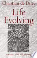 Life evolving : molecules, mind, and meaning / Christian de Duve.