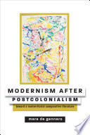 Modernism after postcolonialism : toward a nonterritorial comparative literature / Mara de Gennaro.