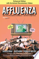 Affluenza : how overconsumption is killing us-- and how we can fight back /