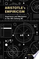 Aristotle's empiricism : experience and mechanics in the fourth century BC /