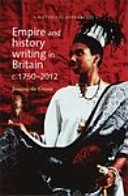 Empire and History Writing in Britain c.1750-2012.