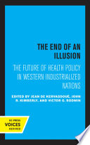 The End of an Illusion The Future of Health Policy in Western Industrialized Nations.