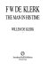 F.W. de Klerk : the man in his time /